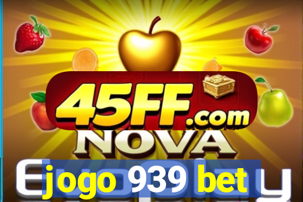 jogo 939 bet